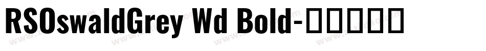 RSOswaldGrey Wd Bold字体转换